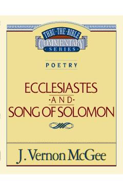 Thru the Bible Vol. 21: Poetry (Ecclesiastes/Song of Solomon) - J. Vernon Mcgee