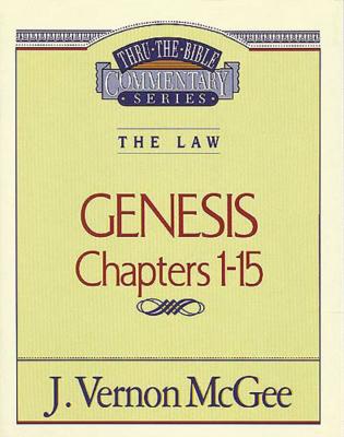 Thru the Bible Vol. 01: The Law (Genesis 1-15) - J. Vernon Mcgee