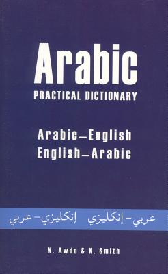 Arabic Practical Dictionary: Arabic-English English-Arabic - Nicholas Awde