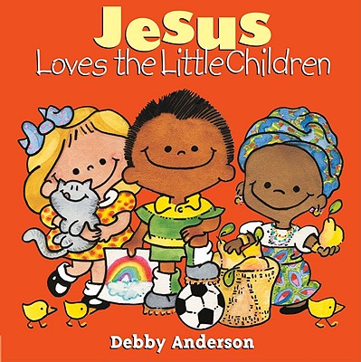 Jesus Loves the Little Children - Debby Anderson