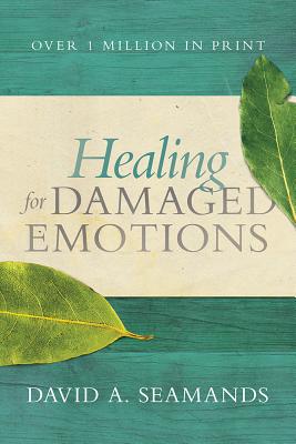 Healing for Damaged Emotions - David A. Seamands