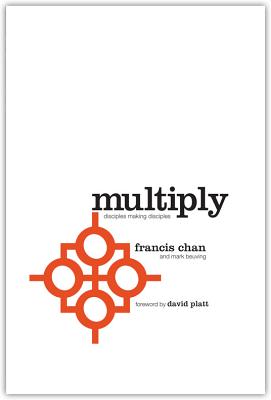 Multiply: Disciples Making Disciples - Francis Chan
