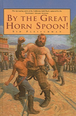 By the Great Horn Spoon! - Sid Fleischman