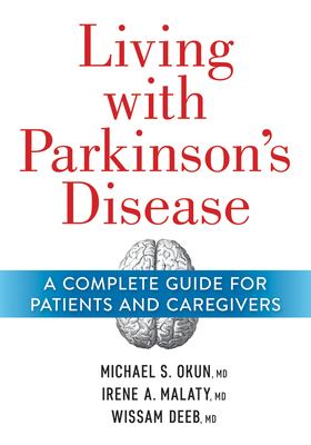 Living with Parkinson's Disease: A Complete Guide for Patients and Caregivers - Michael Okun