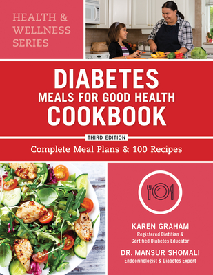 Diabetes Meals for Good Health Cookbook: Complete Meal Plans and 100 Recipes - Karen Graham