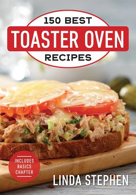 150 Best Toaster Oven Recipes - Linda Stephen