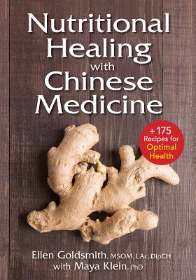 Nutritional Healing with Chinese Medicine: + 175 Recipes for Optimal Health - Ellen Goldsmith
