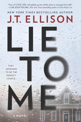 Lie to Me: A Fast-Paced Psychological Thriller - J. T. Ellison