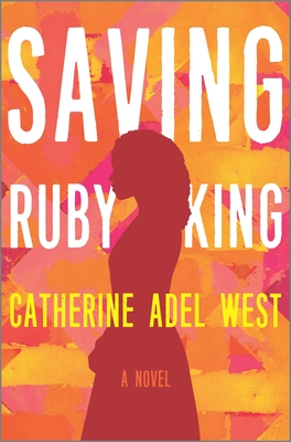 Saving Ruby King - Catherine Adel West