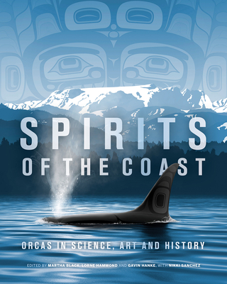 Spirits of the Coast: Orcas in Science, Art and History - Severn Cullis-suzuki
