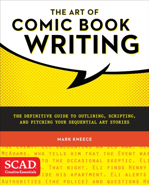 The Art of Comic Book Writing: The Definitive Guide to Outlining, Scripting, and Pitching Your Sequential Art Stories - Mark Kneece