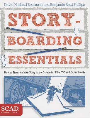Storyboarding Essentials: Scad Creative Essentials (How to Translate Your Story to the Screen for Film, Tv, and Other Media) - David Harland Rousseau