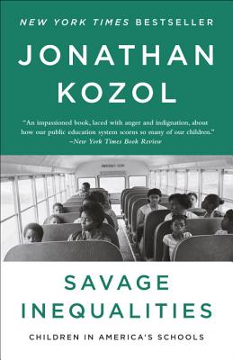 Savage Inequalities: Children in America's Schools - Jonathan Kozol