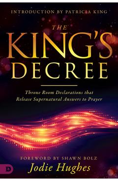 Poza produsului The King's Decree: Throne Room Declarations That Release Supernatural Answers to Prayer - Jodie Hughes