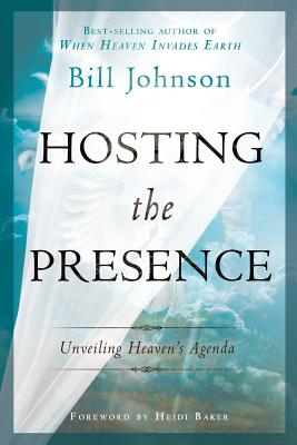 Hosting the Presence: Unveiling Heaven's Agenda - Bill Johnson