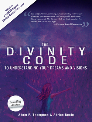 The Divinity Code to Understanding Your Dreams and Visions - Adam Thompson
