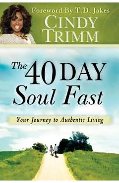 Poza produsului The 40 Day Soul Fast: Your Journey to Authentic Living - Cindy Trimm