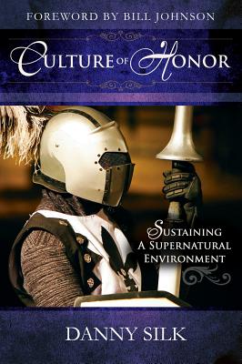 Culture of Honor: Sustaining a Supernatural Environment - Danny Silk