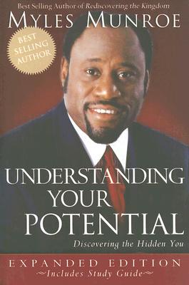 Understanding Your Potential: Discovering the Hidden You - Myles Munroe