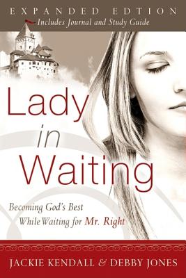 Lady in Waiting: Becoming God's Best While Waiting for Mr. Right - Jackie Kendall