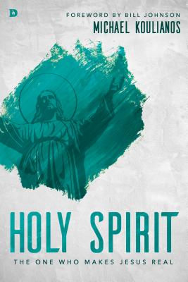 Holy Spirit: The One Who Makes Jesus Real - Michael Koulianos