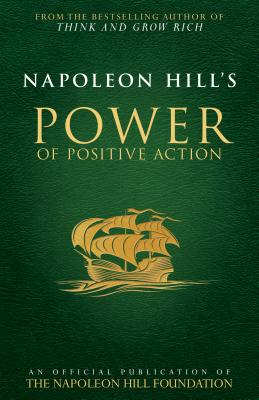 Napoleon Hill's Power of Positive Action - Napoleon Hill