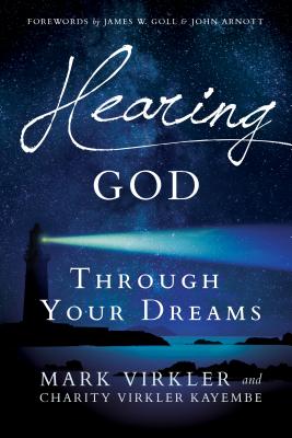 Hearing God Through Your Dreams: Understanding the Language God Speaks at Night - Mark Virkler