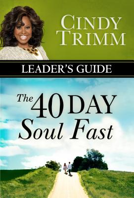 The 40 Day Soul Fast Leader's Guide - Cindy Trimm