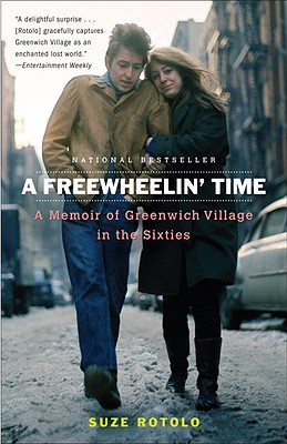 A Freewheelin' Time: A Memoir of Greenwich Village in the Sixties - Suze Rotolo