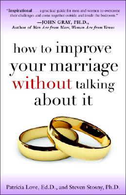 How to Improve Your Marriage Without Talking about It - Patricia Love