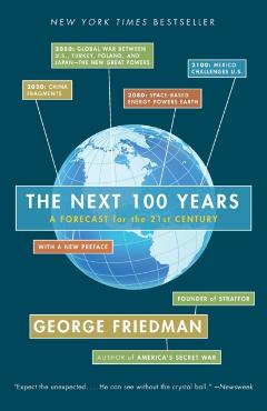 The Next 100 Years: A Forecast for the 21st Century - George Friedman