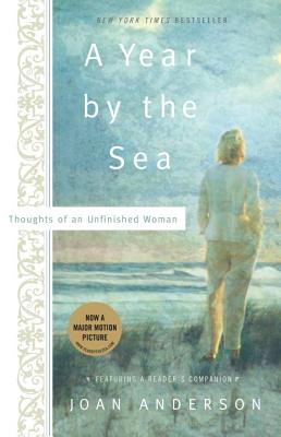 A Year by the Sea: Thoughts of an Unfinished Woman - Joan Anderson