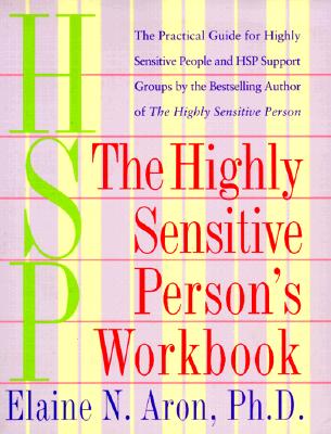 The Highly Sensitive Person's Workbook - Elaine N. Aron
