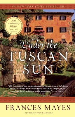 Under the Tuscan Sun: 20th-Anniversary Edition - Frances Mayes