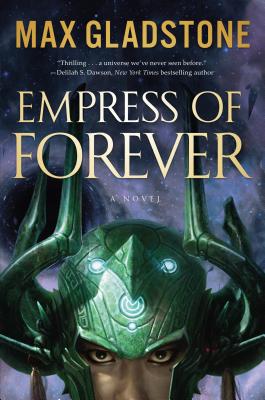 Empress of Forever - Max Gladstone