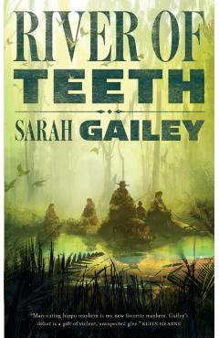 River of Teeth - Sarah Gailey