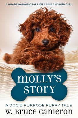 Molly's Story: A Dog's Purpose Puppy Tale - W. Bruce Cameron