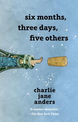 Six Months, Three Days, Five Others - Charlie Jane Anders