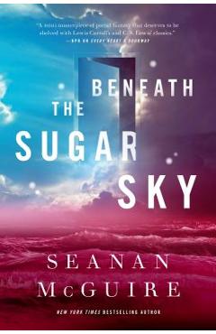 Poza produsului Beneath the Sugar Sky - Seanan Mcguire