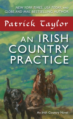 An Irish Country Practice: An Irish Country Novel - Patrick Taylor
