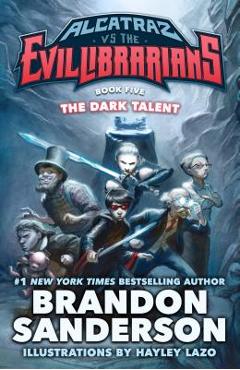 Poza produsului The Dark Talent: Alcatraz vs. the Evil Librarians - Brandon Sanderson