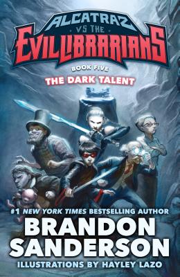 The Dark Talent: Alcatraz vs. the Evil Librarians - Brandon Sanderson