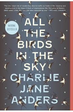 All the Birds in the Sky - Charlie Jane Anders