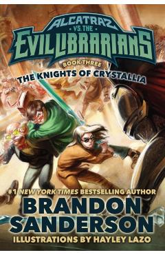Coperta cărții 'The Knights of Crystallia: Alcatraz vs. the Evil Librarians - Brandon Sanderson'