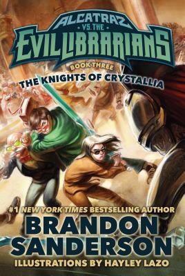 The Knights of Crystallia: Alcatraz vs. the Evil Librarians - Brandon Sanderson