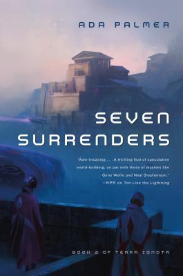 Seven Surrenders: Book 2 of Terra Ignota - Ada Palmer