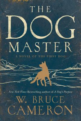 Coperta cărții 'The Dog Master: A Novel of the First Dog - W. Bruce Cameron'