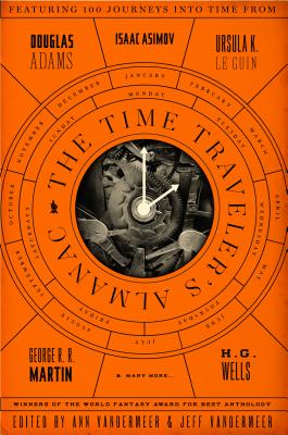 The Time Traveler's Almanac: A Time Travel Anthology - Ann Vandermeer