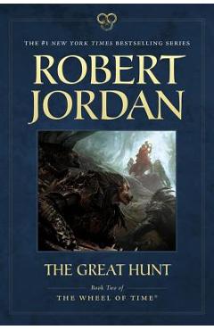 Coperta cărții 'The Great Hunt: Book Two of 'the Wheel of Time' - Robert Jordan'