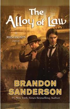 Coperta cărții 'The Alloy of Law - Brandon Sanderson'